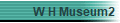 W H Museum2